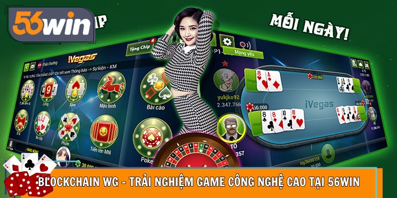 Blockchain WG – Trải Nghiệm Game Công Nghệ Cao Tại 56WIN