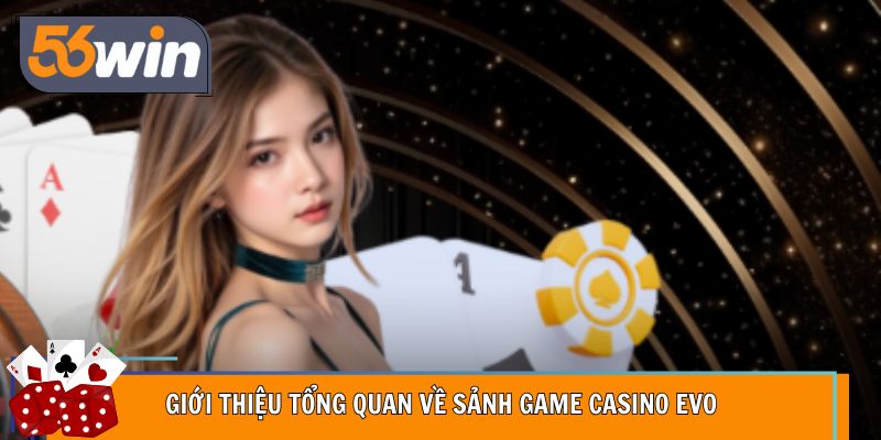 Sảnh casino live cao cấp, tương tác chân thực tại 56WIN