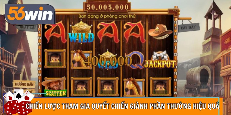 Chiến lược tham gia quyết chiến giành phần thưởng hiệu quả