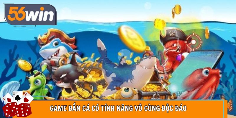Game bắn cá có tính năng vô cùng độc đáo