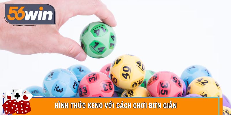 Hình thức keno với cách chơi đơn giản