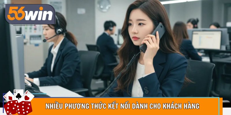 Nhiều phương thức kết nối dành cho khách hàng