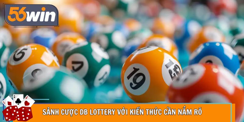 Sảnh cược DB lottery với kiến thức cần nắm rõ