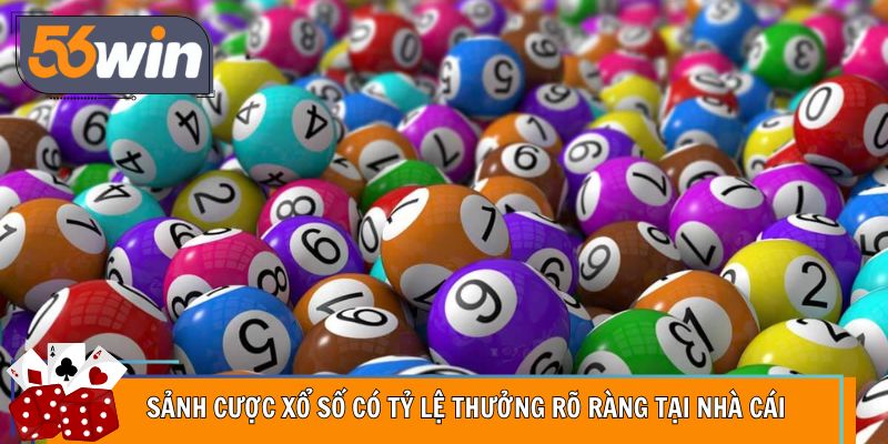 Sảnh cược xổ số có tỷ lệ thưởng rõ ràng tại nhà cái