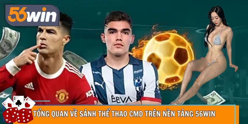 Giao diện sảnh CMD hiện đại, thao tác nhanh tại 56WIN