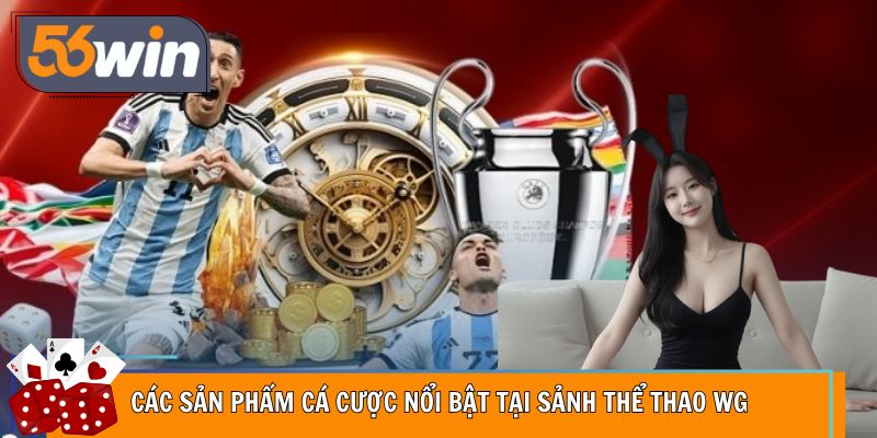 Danh mục kèo WG phong phú, đa dạng bộ môn