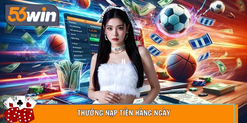 Thưởng Nạp Tiền Hàng Ngày - Ưu Đãi Duy Trì Vốn Cược Lớn