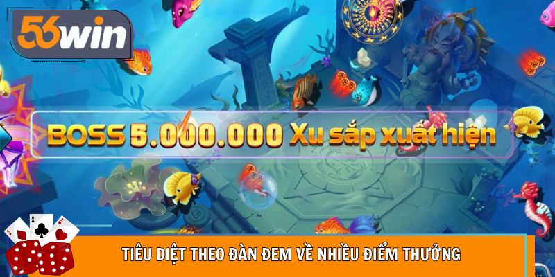 Tiêu diệt theo đàn đem về nhiều điểm thưởng