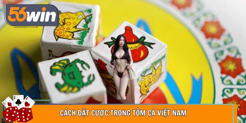 Bàn cược Tôm Cá Việt Nam sinh động trên 56WIN