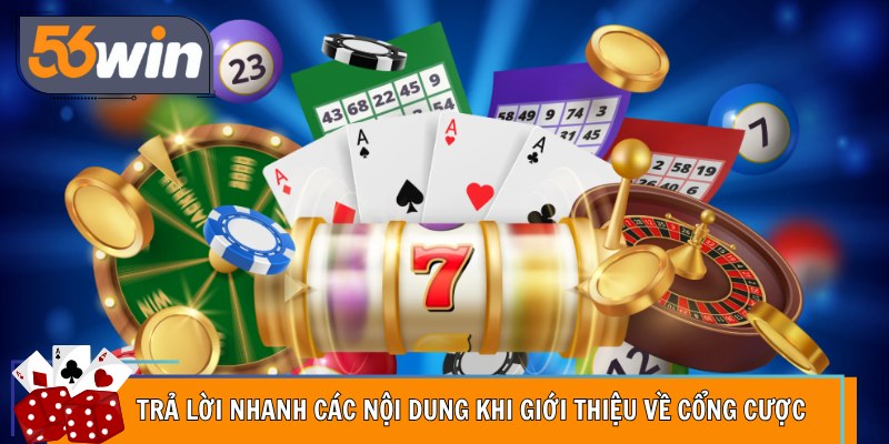 Trả lời nhanh các nội dung khi giới thiệu về cổng cược